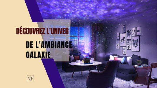 L'Univers de l'Ambiance Galaxie 