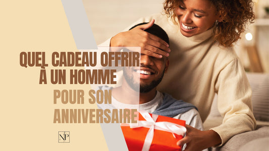 Quel cadeau offrir à un homme pour son anniversaire ?